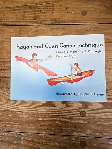 Kayak and Open Canoe Technique - Claudia Kerckhoff-Van Wijk Dirk Van Wijk